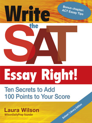 cover image of Write the SAT Essay Right! Ten Secrets to Add 100 Points to Your Score